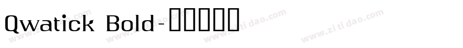 Qwatick Bold字体转换